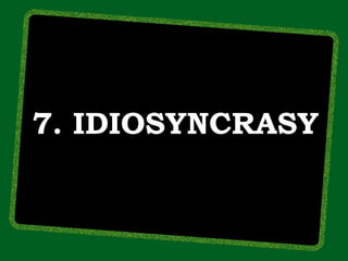 7. IDIOSYNCRASY
 