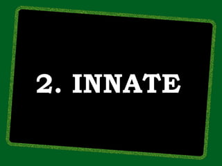 2. INNATE
 