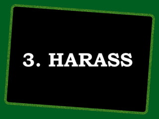 3. HARASS
 