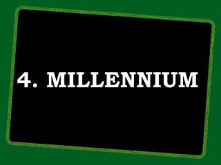 4. MILLENNIUM
 