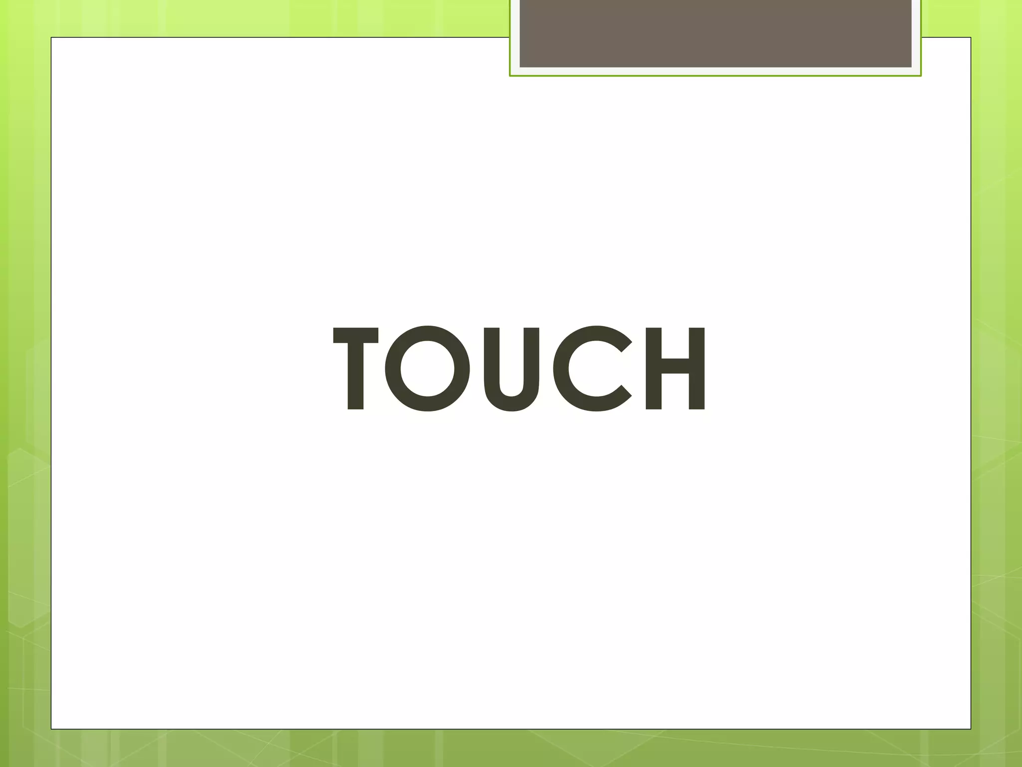 TOUCH 
 