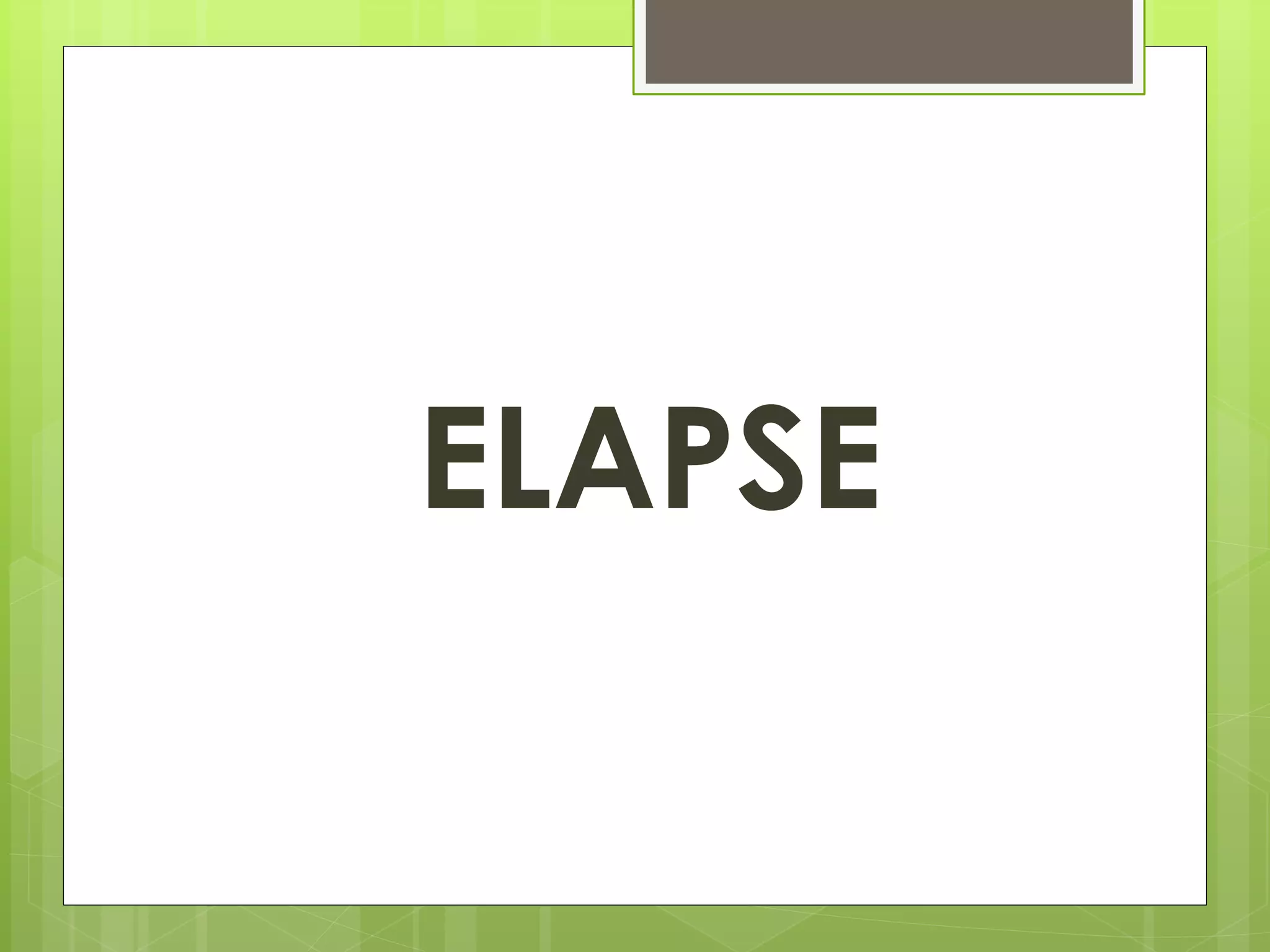 ELAPSE 
 