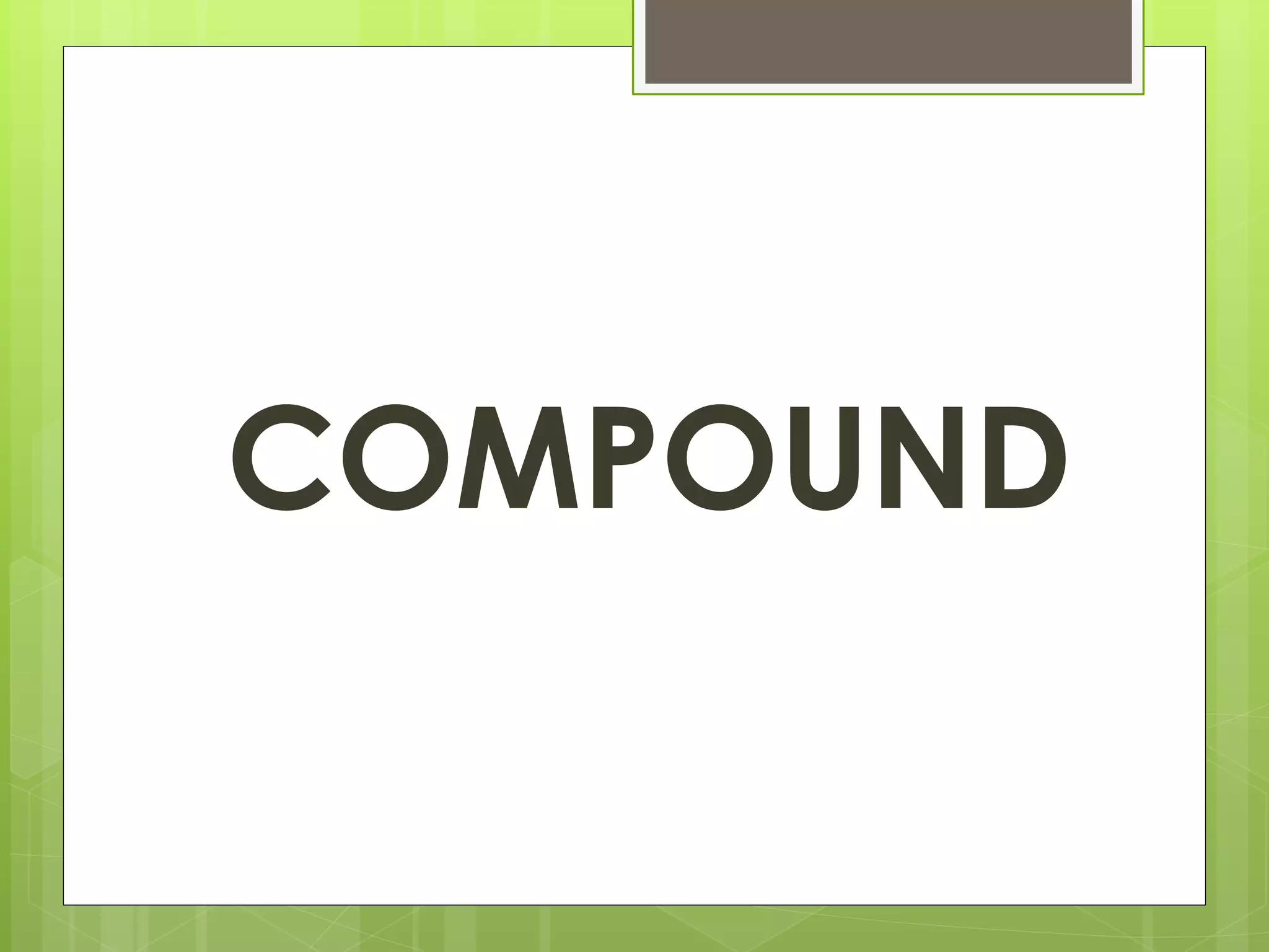 COMPOUND 
 