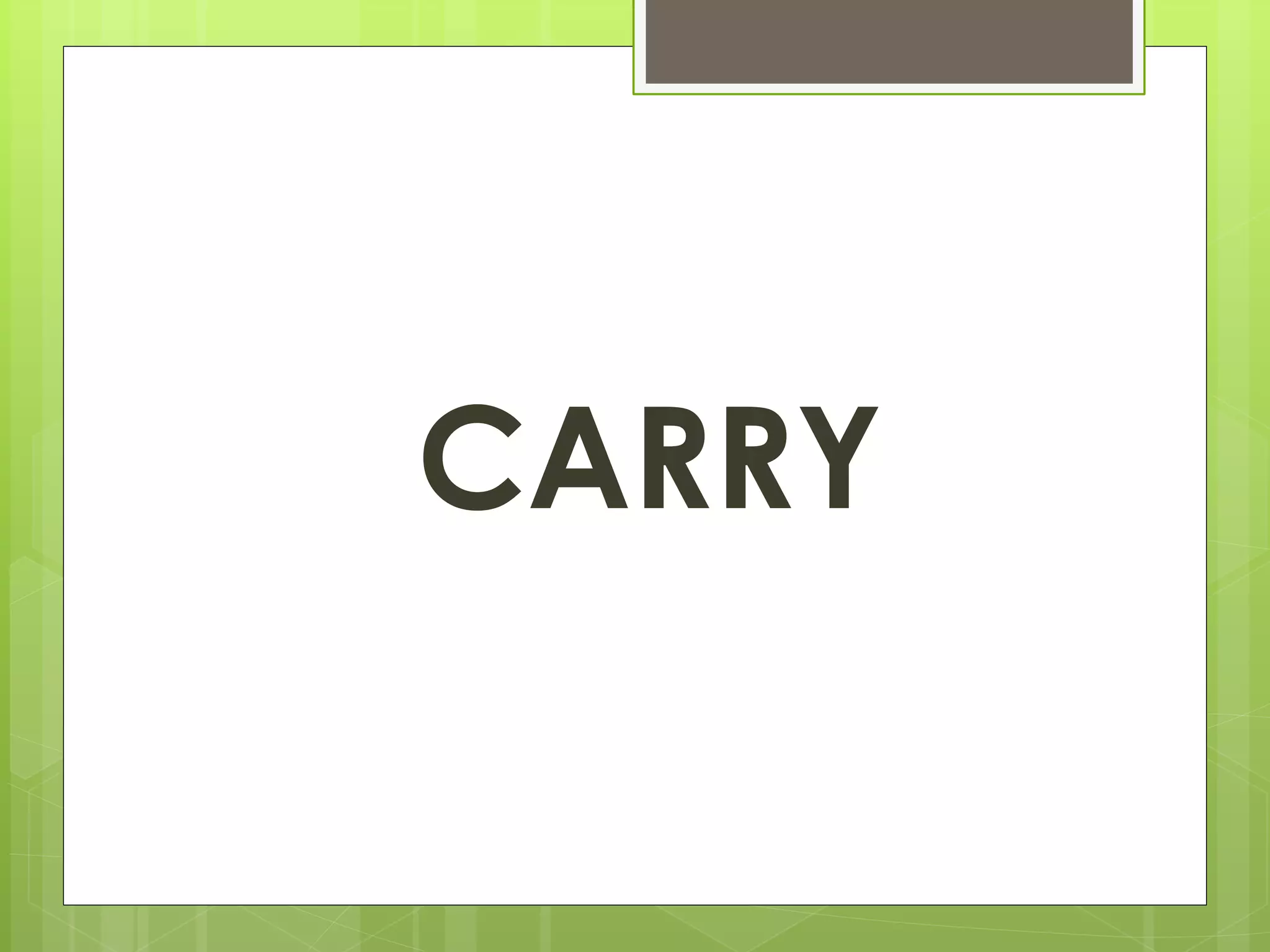 CARRY 
 