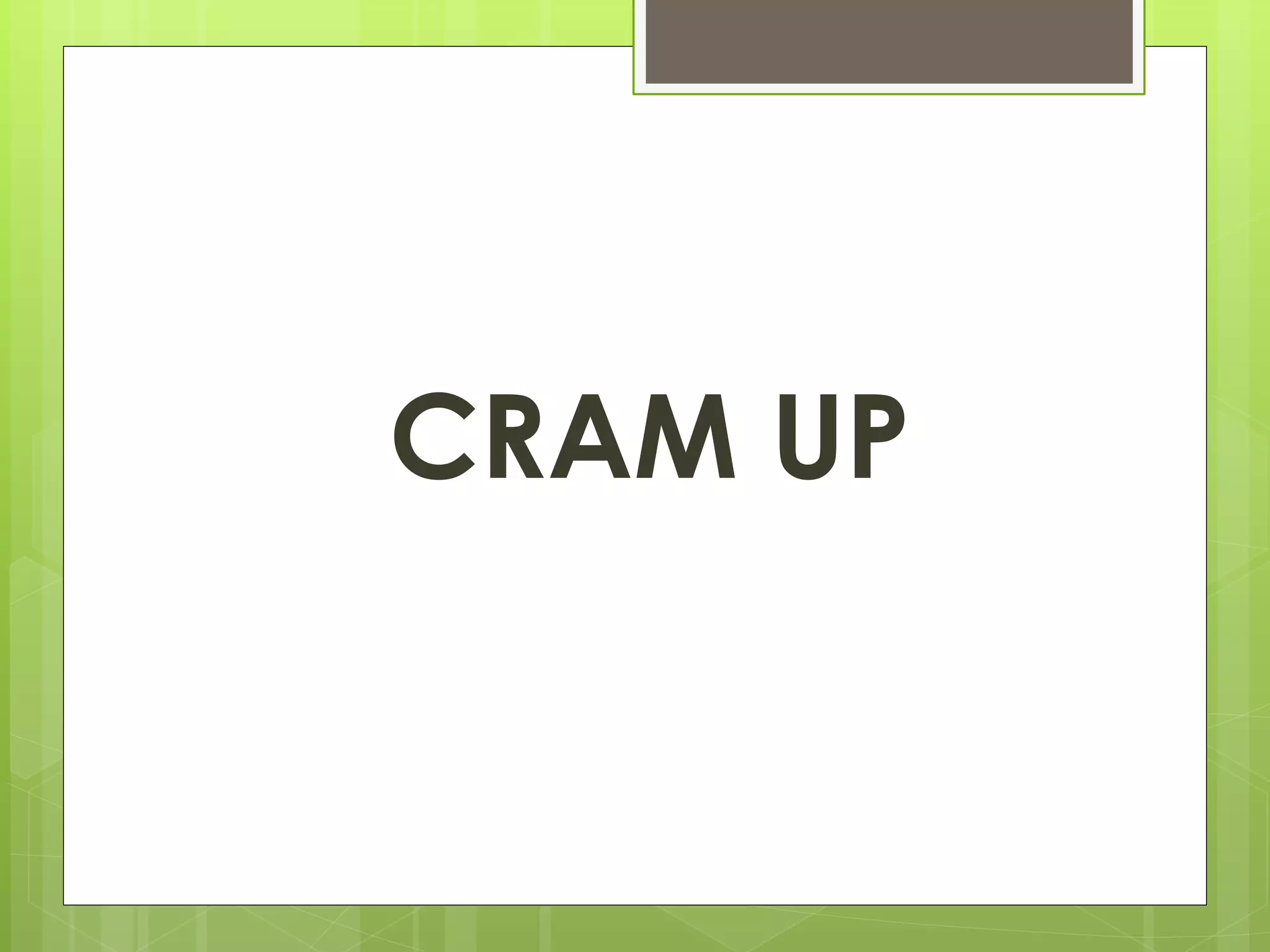 CRAM UP 
 