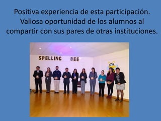Positiva experiencia de esta participación.
Valiosa oportunidad de los alumnos al
compartir con sus pares de otras instituciones.