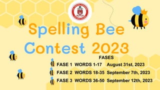 FASES
FASE 1 WORDS 1-17 August 31st, 2023
FASE 2 WORDS 18-35 September 7th, 2023
FASE 3 WORDS 36-50 September 12th, 2023
 