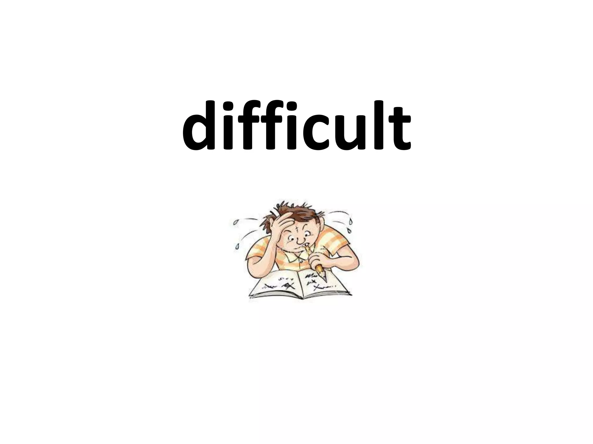 difficult
