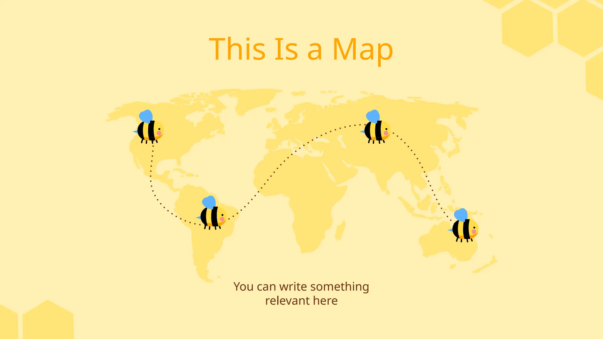 This Is a Map
You can write something
relevant here
 