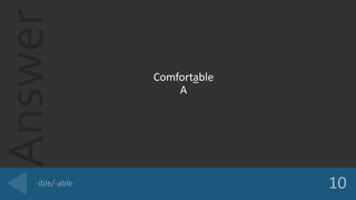 Answer
Comfortable
A
 