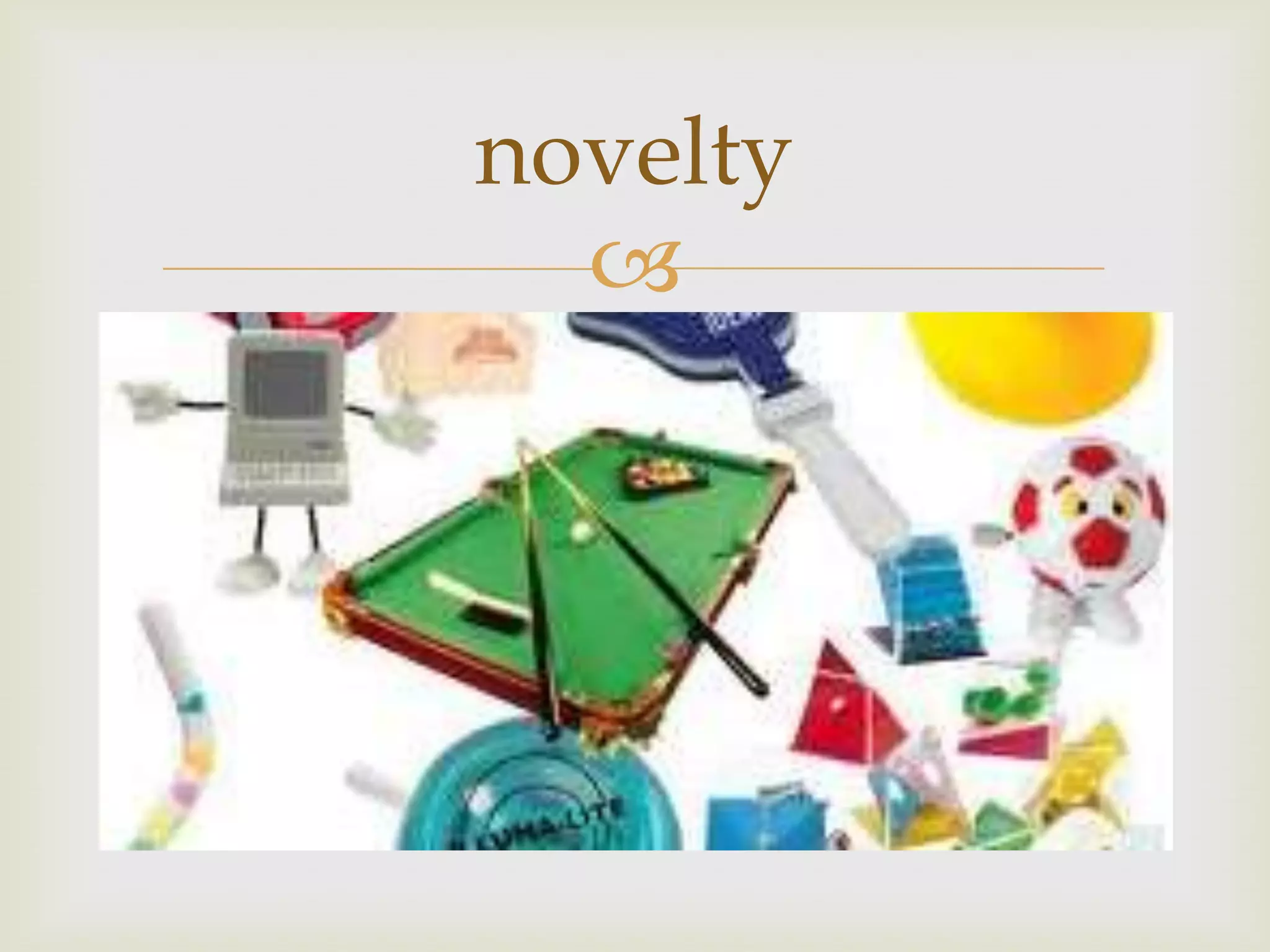 novelty
  
 