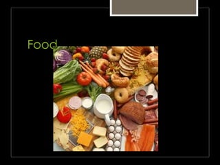 Food
 