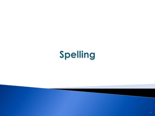 Spelling 1 