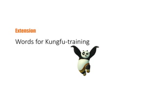 Words for Kungfu-training
Extension
 