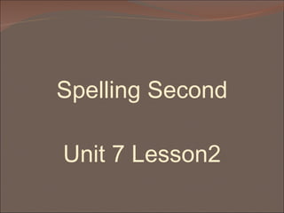 Spelling Second ,[object Object]