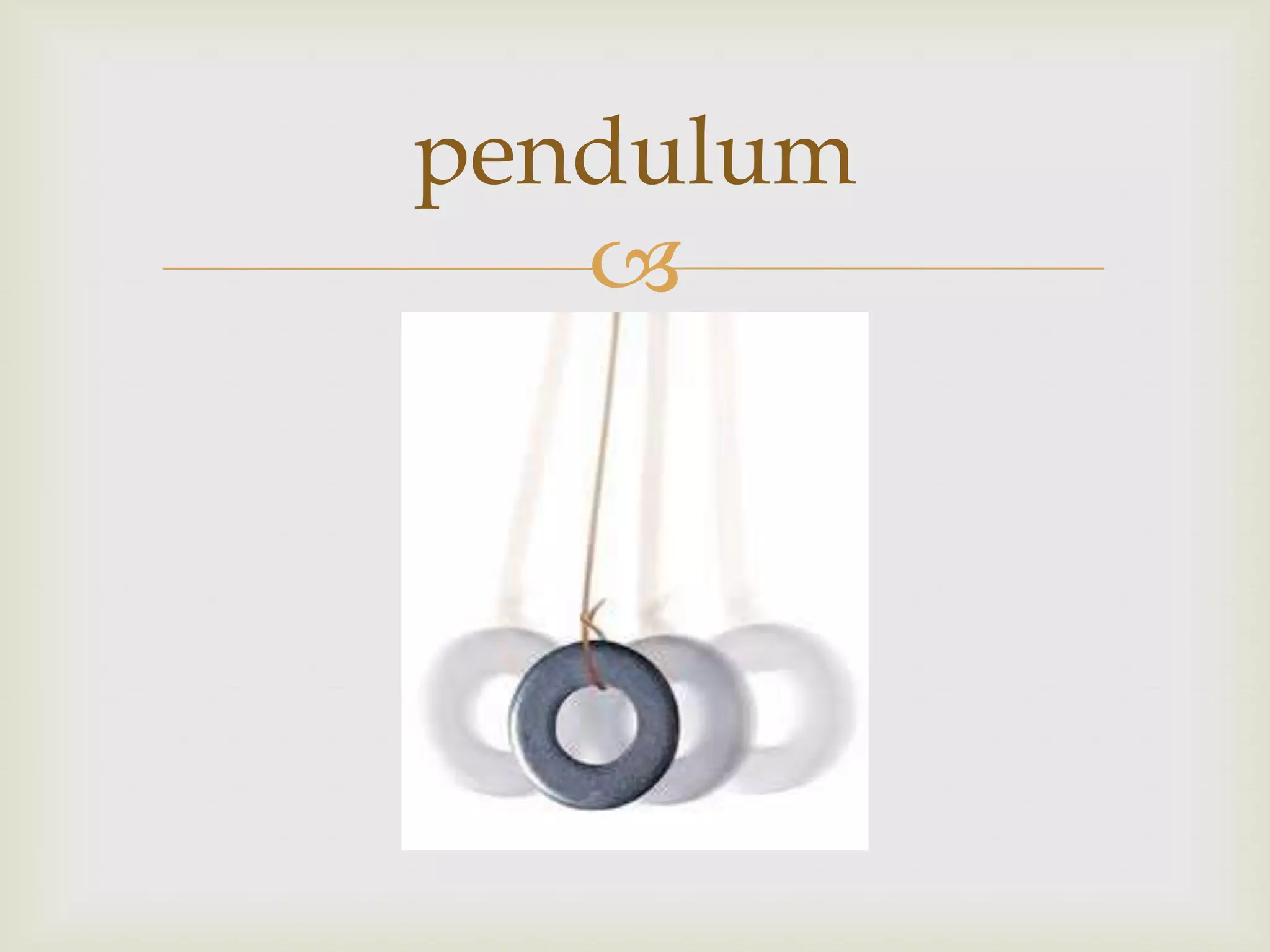 pendulum
   
 