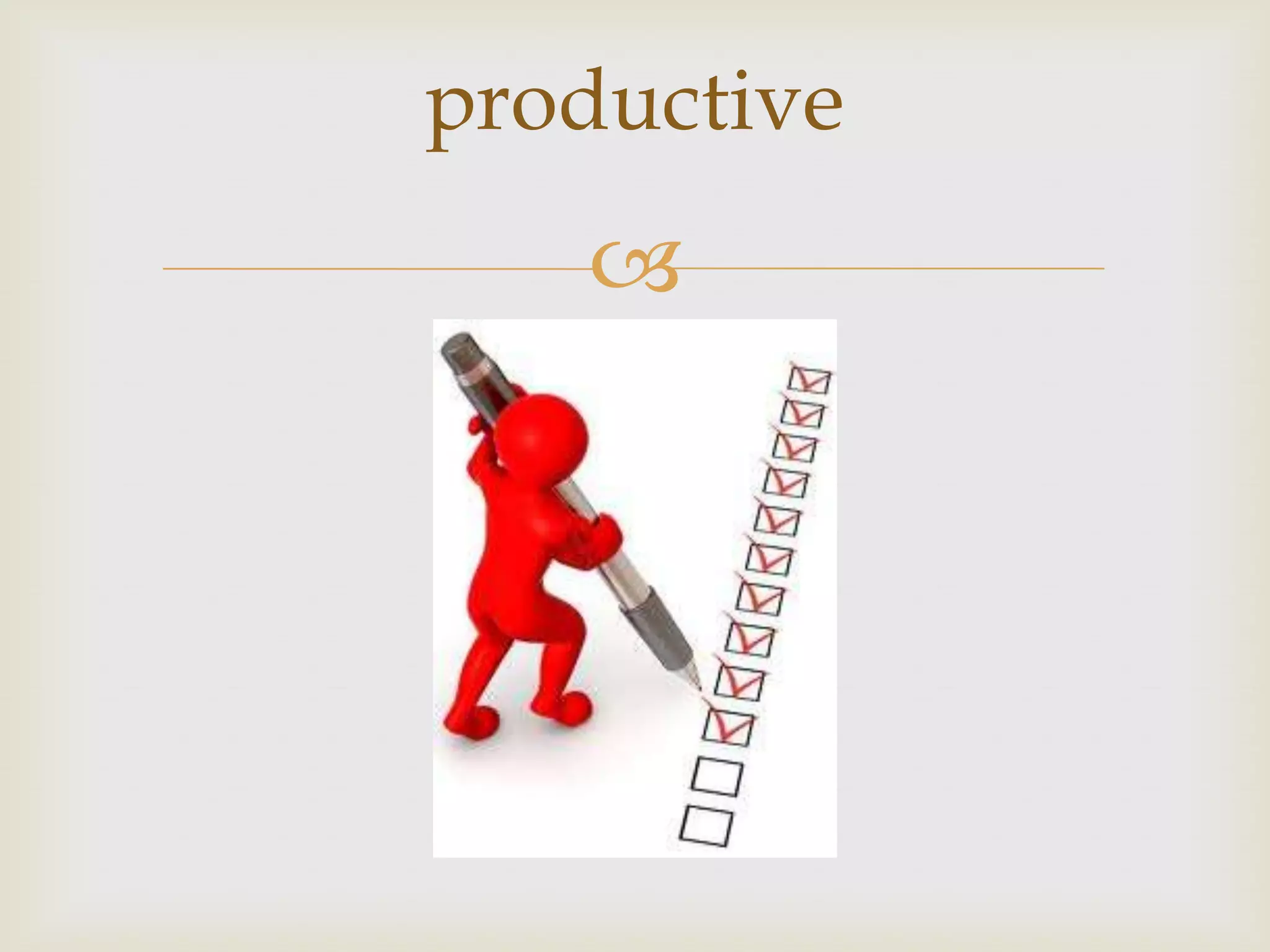 productive
   
 