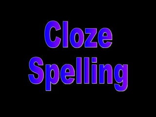 Cloze Spelling 