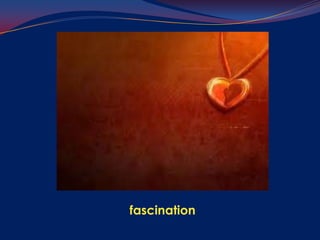 fascination
