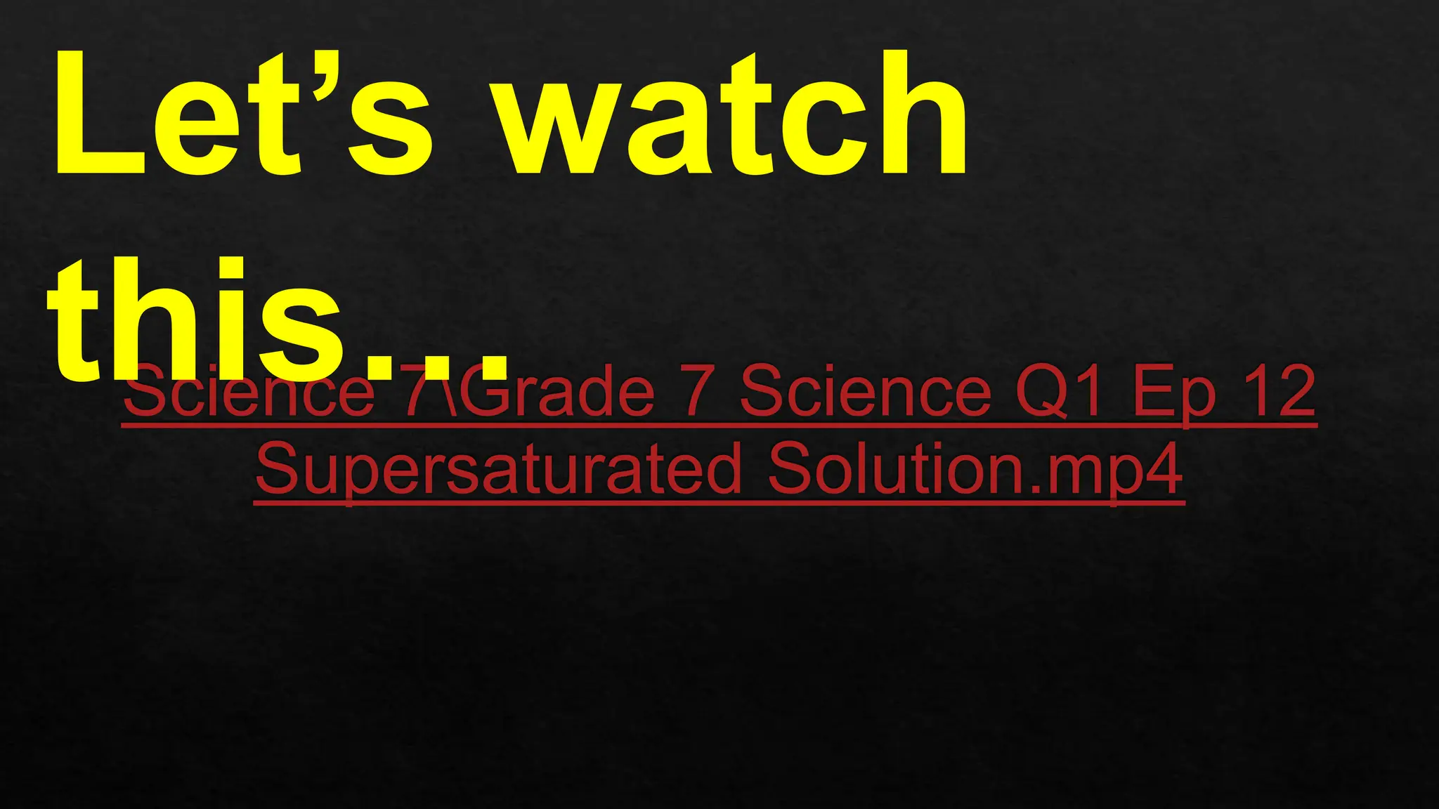 Let’s watch
this…
 