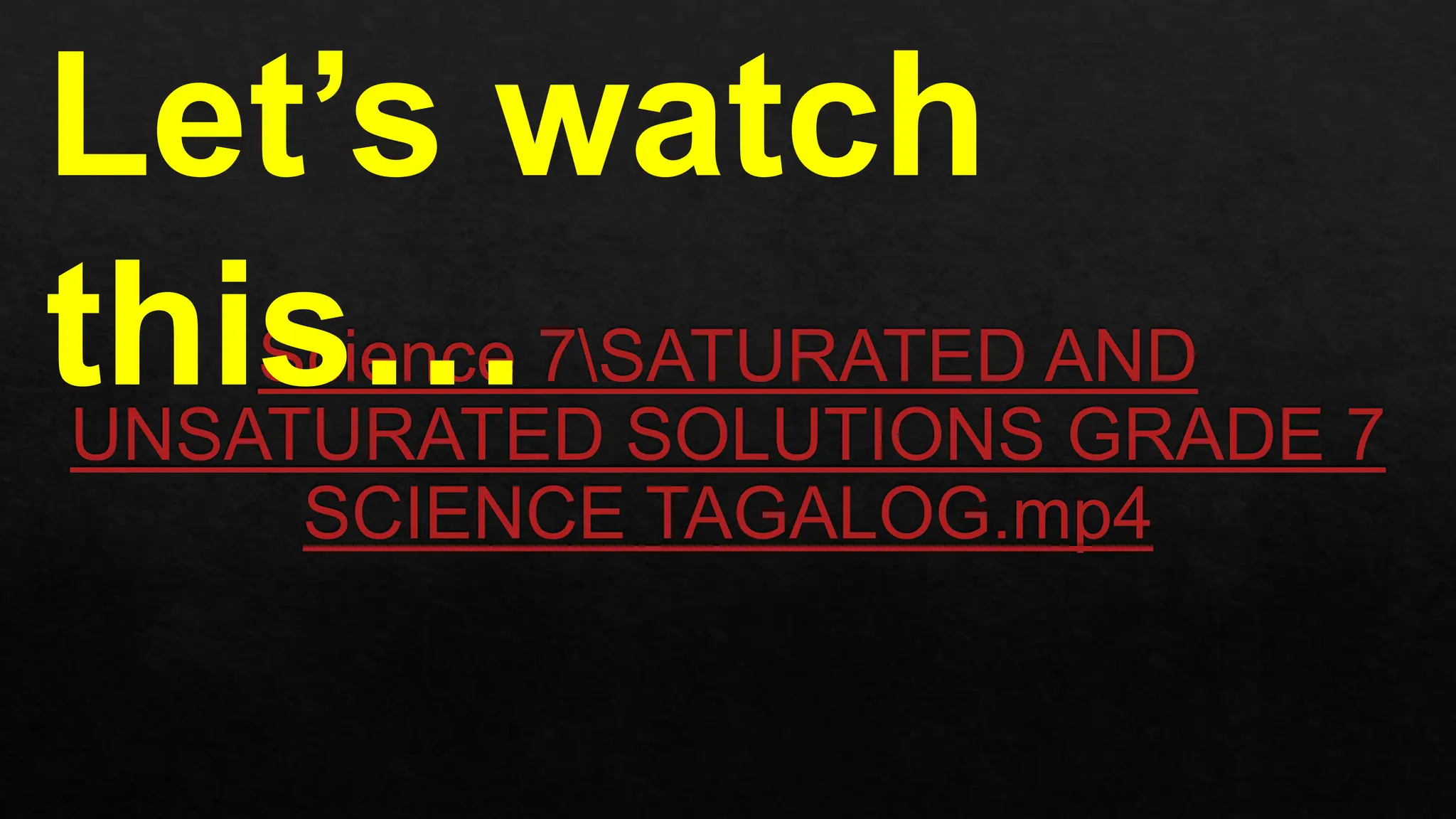 Let’s watch
this…
 