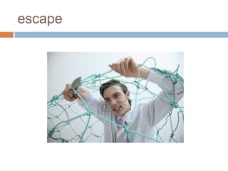escape
 