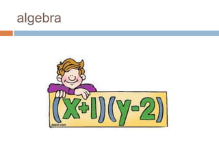 algebra
 