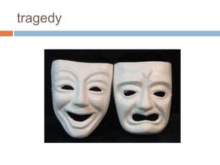 tragedy
 