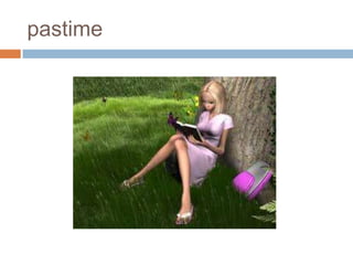 pastime
 