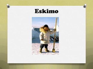 Eskimo