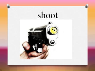 shoot
 