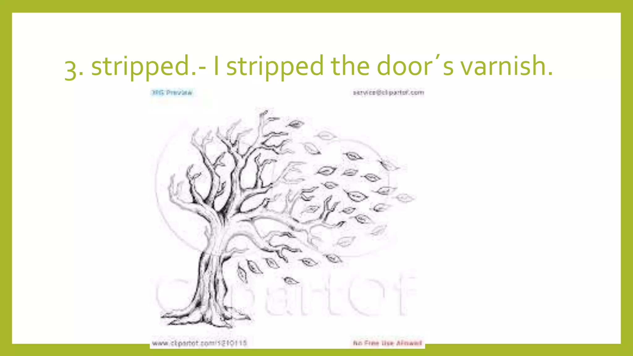 3. stripped.- I stripped the door´s varnish.