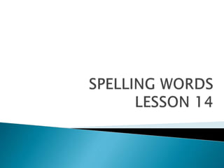 Spelling words lesson 14