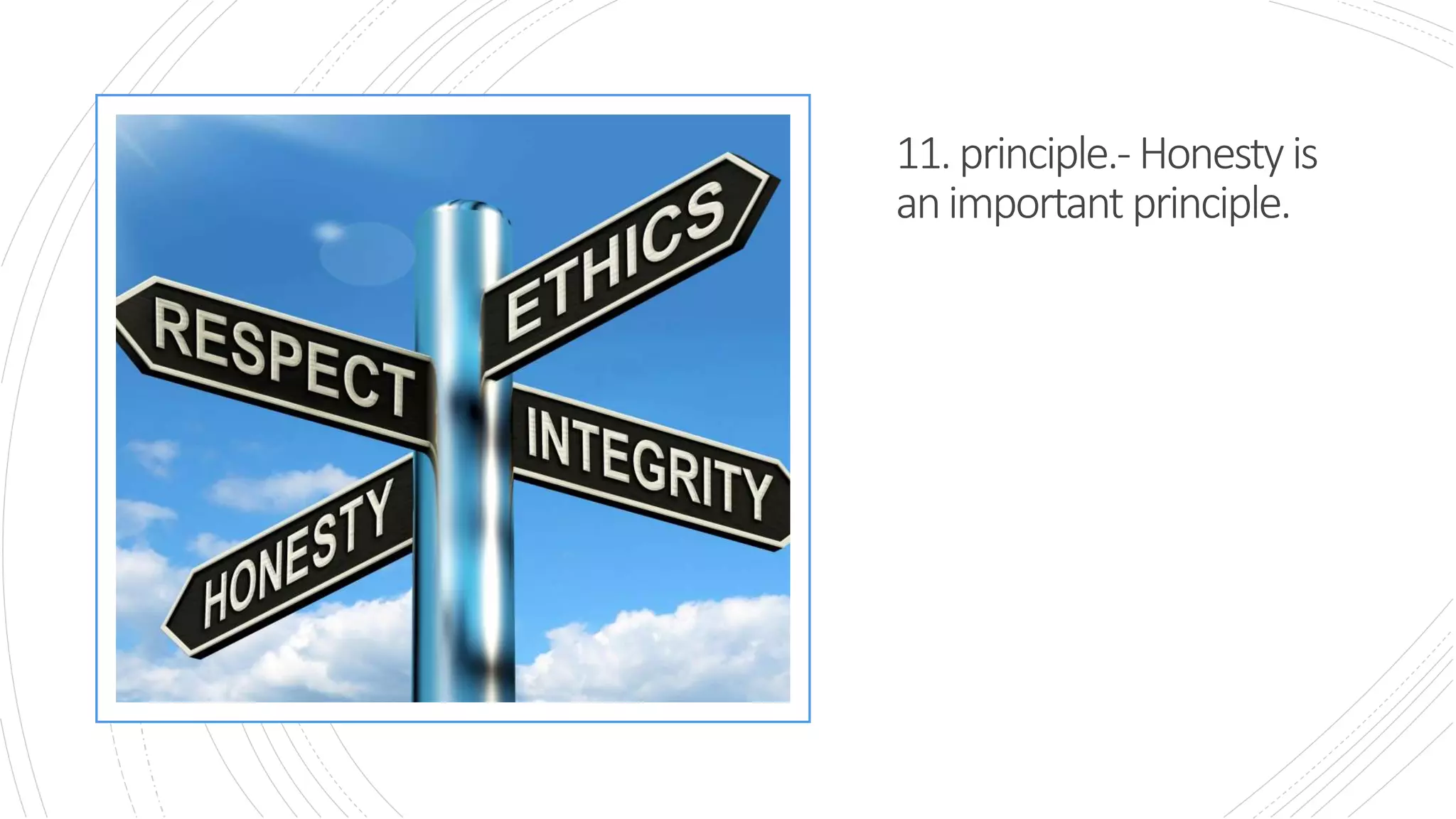 11.principle.-Honestyis
animportantprinciple.
 