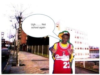 Ugh........ Not school again