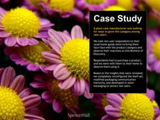 Case Study
A plant care manufacturer was looking
for ways to grow the category among
new users.

We took non-user responde...
