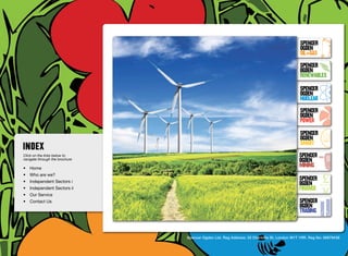 SpenceR
                                                                                                            SpenceR
                                                                                                            Ogden
                                                                                                            OIL+GAS
                                                                                                            SpenceR




                                Ogden
                                                                                                            Ogden
                                                                                                            RENEWABLES

                                                                                                            SpenceR
                                                                                                            Ogden
                                                                                                            Nuclear

                                Filling the energy skills gap ®                                             SpenceR
                                                                                                            Ogden
                                                                                                            POWER
                                                                                                            SpenceR
                                                                                                            Ogden
                                                                                                            SMART
Click on the links below to                                                                                SpenceR
navigate through the brochure                                                                              Ogden
•	 Home
                                                                                                           MINING
•	 Who are we?
•	 Independent Sectors i
                                                                                                           SpenceR
                                                                                                           Ogden
•	 Independent Sectors ii 	                                                                                FINANCE
•	 Our Service	
•	 Contact Us	                                                                                             SpenceR
                                                                                                           Ogden
                                                                                                           TRADING


                                                Spencer Ogden Ltd. Reg Address: 33 Charlotte St, London W1T 1RR. Reg No: 06979438
 