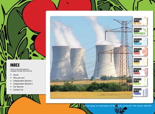 SpenceR
                                                                                                            SpenceR
                                                                                                            Ogden
                                                                                                            OIL+GAS
                                                                                                            SpenceR




                                Ogden
                                                                                                            Ogden
                                                                                                            RENEWABLES

                                                                                                            SpenceR
                                                                                                            Ogden
                                                                                                            Nuclear

                                Filling the energy skills gap ®                                             SpenceR
                                                                                                            Ogden
                                                                                                            POWER
                                                                                                            SpenceR
                                                                                                            Ogden
                                                                                                            SMART
Click on the links below to                                                                                SpenceR
navigate through the brochure                                                                              Ogden
•	 Home
                                                                                                           MINING
•	 Who are we?
•	 Independent Sectors i
                                                                                                           SpenceR
                                                                                                           Ogden
•	 Independent Sectors ii 	                                                                                FINANCE
•	 Our Service	
•	 Contact Us	                                                                                             SpenceR
                                                                                                           Ogden
                                                                                                           TRADING


                                                Spencer Ogden Ltd. Reg Address: 33 Charlotte St, London W1T 1RR. Reg No: 06979438
 