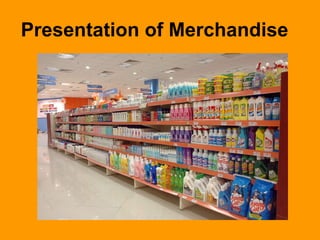 Presentation of Merchandise    