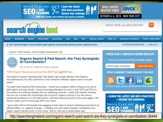 http://searchengineland.com/organic-search-paid-search-are-they-synergistic-or-cannibalistic-36444 