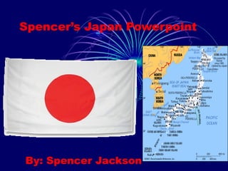 Spencer’s Japan Powerpoint By: Spencer Jackson 
