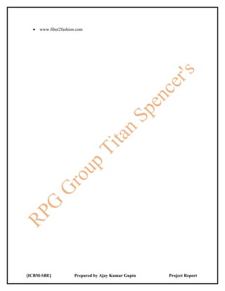 •   www.fiber2fashion.com




[ICBM-SBE]             Prepared by Ajay Kumar Gupta   Project Report
 