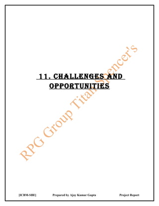 11. ChALLENgES ANd
               OppOrTuNiTiES




[ICBM-SBE]     Prepared by Ajay Kumar Gupta   Project Report
 