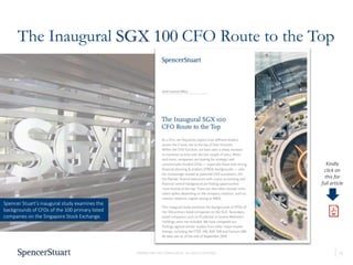 21
PROPRIETARY AND CONFIDENTIAL. ALL RIGHTS RESERVED
The Inaugural SGX 100 CFO Route to the Top
Kindly
click on
this for
full article
Spencer Stuart’s inaugural study examines the
backgrounds of CFOs of the 100 primary listed
companies on the Singapore Stock Exchange.
 