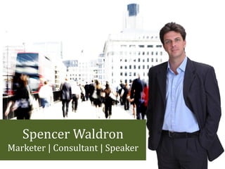 Spencer Waldron
Marketer | Consultant | Speaker
 