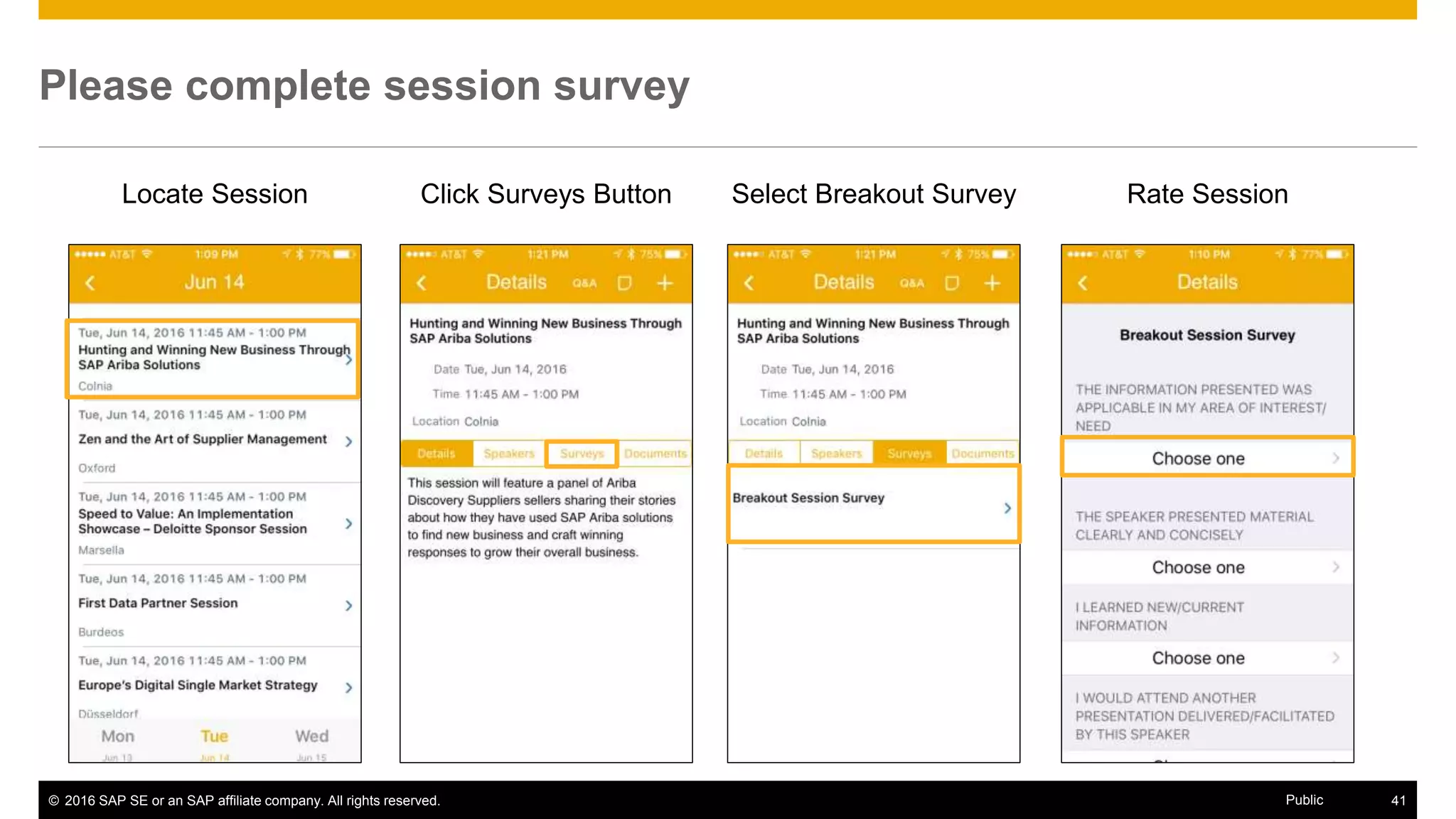© 2016 SAP SE or an SAP affiliate company. All rights reserved. 41Public
Please complete session survey
Locate Session Click Surveys Button Select Breakout Survey Rate Session
 