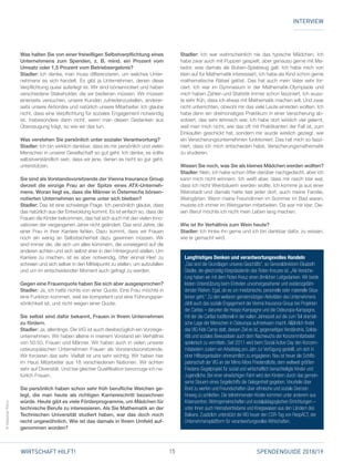 15 SPENDENGUIDE 2018/19WIRTSCHAFT HILFT!
Was halten Sie von einer freiwilligen Selbstverpflichtung eines
Unternehmens zum Spenden, z.  B. mind. ein Prozent vom
Umsatz oder 1,5 Prozent vom Betriebsergebnis?
Stadler: Ich denke, man muss differenzieren, um welches Unter­
nehmens es sich handelt. Es gibt ja Unternehmen, denen diese
Verpflichtung quasi auferlegt ist. Wir sind börsennotiert und haben
verschiedene Stakeholder, die wir bedienen müssen. Wir müssen
einerseits versuchen, unsere Kunden zufriedenzustellen, anderer­
seits unsere Aktionäre und natürlich unsere Mitarbeiter. Ich glaube
nicht, dass eine Verpflichtung für soziales Engagement notwendig
ist. Insbesondere dann nicht, wenn man diesen Gedanken aus
Überzeugung trägt, so wie wir das tun.
Was verstehen Sie persönlich unter sozialer Verantwortung?
Stadler: Ich bin wirklich dankbar, dass es mir persönlich und vielen
Menschen in unserer Gesellschaft so gut geht. Ich denke, es sollte
selbstverständlich sein, dass wir jene, denen es nicht so gut geht,
unterstützen.
Sie sind als Vorstandsvorsitzende der Vienna Insurance Group
derzeit die einzige Frau an der Spitze eines ATX-Unterneh-
mens. Woran liegt es, dass die Männer in Österreichs börsen-
notierten Unternehmen so gerne unter sich bleiben?
Stadler: Das ist eine schwierige Frage. Ich persönlich glaube, dass
das natürlich aus der Entwicklung kommt. Es ist einfach so, dass die
Frauen die Kinder bekommen, das hat sich auch mit den vielen Inno­
vationen der vergangenen Jahre nicht geändert. Das sind Jahre, die
einer Frau in ihrer Karriere fehlen. Dazu kommt, dass wir Frauen
noch ein wenig an Selbstsicherheit dazu gewinnen müssen. Wir
sind immer die, die sich um alles kümmern, die vorwiegend auf die
­an­deren achten und sich selbst eher in den Hintergrund stellen. Um
Karriere zu machen, ist es aber notwendig, öfter einmal Hier! zu
schreien und sich selber in den Mittelpunkt zu stellen, um aufzufallen
und um im entscheidenden Moment auch gefragt zu werden.
Gegen eine Frauenquote haben Sie sich aber ausgesprochen?
Stadler: Ja, ich halte nichts von einer Quote. Eine Frau möchte in
eine Funktion kommen, weil sie kompetent und eine Führungsper­
sönlichkeit ist, und nicht wegen einer Quote.
Sie selbst sind dafür bekannt, Frauen in Ihrem Unternehmen
zu fördern.
Stadler: Ja, allerdings. Die VIG ist auch diesbezüglich ein Vorzeige­
unternehmen. Wir haben alleine in meinem Vorstand ein Verhältnis
von 50:50, Frauen und Männer. Wir haben auch in vielen unserer
osteuropäischen Unternehmen Frauen als Vorstandsvorsitzende.
Wir forcieren das sehr. Vielfalt ist uns sehr wichtig. Wir haben hier
im Haus Mitarbeiter aus 18 verschiedenen Nationen. Wir achten
sehr auf Diversität. Und bei gleicher Qualifikation bevorzuge ich na­
türlich Frauen.
Sie persönlich haben schon sehr früh berufliche Weichen ge-
legt, die man heute als richtigen Karriereschritt bezeichnen
würde. Heute gibt es viele Förderprogramme, um Mädchen für
technische Berufe zu interessieren. Als Sie Mathematik an der
Technischen Universität studiert haben, war das doch noch
recht ungewöhnlich. Wie ist das damals in Ihrem Umfeld auf-
genommen worden?
Stadler: Ich war wahrscheinlich nie das typische Mädchen. Ich
habe zwar auch mit Puppen gespielt, aber genauso gerne mit Ma­
tador, was damals als Buben-Spielzeug galt. Ich habe mich von
klein auf für Mathematik interessiert, ich habe als Kind schon gerne
mathematische Rätsel gelöst. Das hat auch mein Vater sehr for­
ciert. Ich war im Gymnasium in der Mathematik-Olympiade und
mich haben Zahlen und Statistik immer schon fasziniert. Ich wuss­
te sehr früh, dass ich etwas mit Mathematik machen will. Und zwar
nicht unterrichten, obwohl mir das viele Leute einreden wollten. Ich
habe dann ein dreimonatiges Praktikum in einer Versicherung ab­
solviert, das sehr lehrreich war. Ich habe dort wirklich viel gelernt,
weil man mich nicht, wie das oft mit Praktikanten der Fall ist, zum
Einkaufen geschickt hat, sondern mir wurde wirklich gezeigt, wie
ein Versicherungsunternehmen funktioniert. Das hat mich so faszi­
niert, dass ich mich entschieden habe, Versicherungsmathematik
zu studieren.
Wissen Sie noch, was Sie als kleines Mädchen werden wollten?
Stadler: Nein, ich habe schon öfter darüber nachgedacht, aber ich
kann mich nicht erinnern. Ich weiß aber, dass mir rasch klar war,
dass ich nicht Weinbäuerin werden wollte. Ich komme ja aus einer
Weinstadt und damals hatte fast jeder dort, auch meine Familie,
Weingärten. Wenn meine Freundinnen im Sommer im Bad waren,
musste ich immer im Weingarten mitarbeiten. Da war mir klar: Die­
sen Beruf möchte ich nicht mein Leben lang machen.
Wie ist Ihr Verhältnis zum Wein heute?
Stadler: Ich trinke ihn gerne und ich bin dankbar dafür, zu wissen,
wie er gemacht wird.
INTERVIEW
Langfristiges Denken und verantwortungsvolles Handeln
„Das sind die Grundlagen unseres Geschäfts“, so Generaldirektorin Elisabeth
Stadler, die gleichzeitig Vizepräsidentin des Roten Kreuzes ist. „Als Ver­siche­
rung haben wir mit dem Roten Kreuz einen ähnlichen Leitgedanken.Wir beide
leisten Unterstützung beim Eintreten unvorhergesehener und existenz­gefähr­
dender Risiken. Egal, ob es um medizinische, personelle oder materielle Situa-
tionen geht.“ Zu den weiteren gemeinnützigen Aktivitäten des Unternehmens
zählt auch das soziale Engagement der Vienna Insurance Group bei Projekten
der Caritas – darunter die Hospiz-Kampagne und die Osteuropa-Kampagne,
mit der die Caritas traditionell in der kalten Jahreszeit auf die zum Teil dramati-
sche Lage der Menschen in Osteuropa aufmerksam macht.Alljährlich findet
das VIG Kids Camp statt, dessen Ziel es ist, gegenseitiges Verständnis, Solida-
rität und soziales Bewusstsein auch dem Nachwuchs der Konzernmitarbeiter
spielerisch zu vermitteln. Seit 2011 wird beim Social Active Day den Konzern-
mitabeitern zudem ein Arbeitstag pro Jahr zur Verfügung gestellt, um sich in
einer Hilfsorganisation ehrenamtlich zu engagieren. Neu ist heuer die Schiffs-
patenschaft der VIG an der Mirno More Friedensflotte, dem weltweit größten
Friedens-Segelprojekt für sozial und wirtschaftlich benachteiligte Kinder und
Jugendliche. Bei einer einwöchigen Fahrt wird den Kindern durch das gemein-
same Steuern eines Segelschiffs die Gelegenheit gegeben,Vorurteile über
Bord zu werfen und Freundschaften über ethnische und soziale Grenzen
­hinweg zu schließen. Die teilnehmenden ­Kinder kommen unter anderem aus
Krisenzentren,Wohngemeinschaften und sozialpädagogischen Einrichtungen –
unter ihnen auch Heimatvertriebene und Kriegswaisen aus den Ländern des
Balkans. Zusätzlich unterstützt die VIG heuer den CSR-Tag von RespACT, der
Unternehmensplattform für verantwortungsvolles Wirtschaften.
©SebastianReich
 