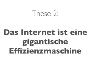 These 2:

Das Internet ist eine
     gigantische
 Efﬁzienzmaschine
 