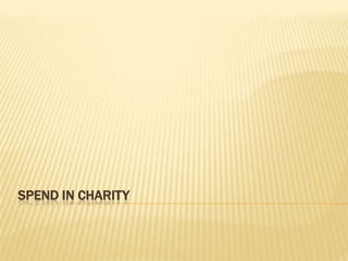 SPEND IN CHARITY
 