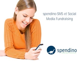 spendino-SMS et Social
  Media Fundraising




            Schweiz Suisse Svizzera Svriza
 